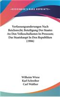 Verfassungsanderungen Nach Reichsrecht; Beteiligung Des Staates an Den Volksschullasten in Preussen; Das Staatshaupt in Den Republiken (1906)
