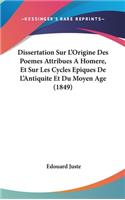 Dissertation Sur L'Origine Des Poemes Attribues a Homere, Et Sur Les Cycles Epiques de L'Antiquite Et Du Moyen Age (1849)