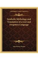 Symbolic Mythology and Translation of a Lost and Forgotten Language