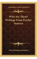 Who Are These? Writings from Psychic Sources