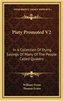 Piety Promoted V2: In a Collection of Dying Sayings of Many of the People Called Quakers