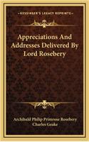 Appreciations And Addresses Delivered By Lord Rosebery