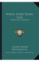 When Stars Hang Low