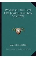 Works of the Late REV. James Hamilton V2 (1870)