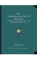 The Constellations And How To Find Them: A Popular And Simple Guide To A Knowledge Of The Starry Heavens (1887)(English)