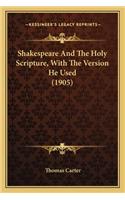 Shakespeare and the Holy Scripture, with the Version He Used (1905)