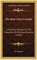 The Shot-Firer's Guide: A Practical Manual for the Prevention of Mining Accidents (1910)