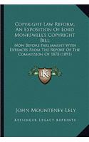 Copyright Law Reform, An Exposition Of Lord Monkswell's Copyright Bill