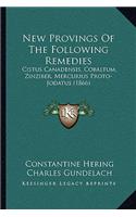New Provings of the Following Remedies