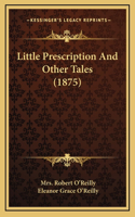 Little Prescription And Other Tales (1875)