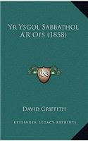 Yr Ysgol Sabbathol A'R Oes (1858)