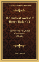 The Poetical Works Of Henry Taylor V2: Edwin The Fair, Isaac Comnenus (1864)