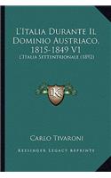 L'Italia Durante Il Dominio Austriaco, 1815-1849 V1