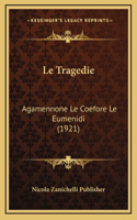 Le Tragedie: Agamennone Le Coefore Le Eumenidi (1921)