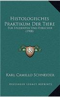 Histologisches Praktikum Der Tiere: Fur Studenten Und Forscher (1908)