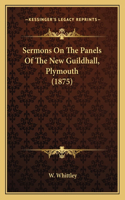 Sermons On The Panels Of The New Guildhall, Plymouth (1875)