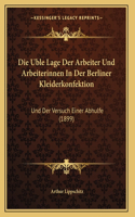 Die Uble Lage Der Arbeiter Und Arbeiterinnen In Der Berliner Kleiderkonfektion: Und Der Versuch Einer Abhulfe (1899)