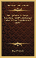 Die Ergebnisse Der Fango-Behandlung Nach Den Erfahrungen An Der Berliner Fango-Kuranstalt (1898)
