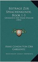 Beitrage Zur Sprachenkunde, Book 1-3: Grammatik Der Dajak-Sprache (1852)