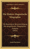 Die Elektro-Magnetische Telegraphie