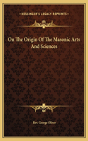 On The Origin Of The Masonic Arts And Sciences