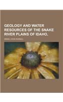 Geology and Water Resources of the Snake River Plains of Idaho,