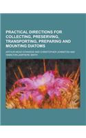 Practical Directions for Collecting, Preserving, Transporting, Preparing and Mounting Diatoms