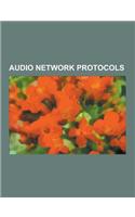 Audio Network Protocols: Aes47, Aes51, Audio Over Ethernet, Audio Over IP, Audio Video Bridging, Cobranet, Dante (Networking), Ethersound, Fede(English)
