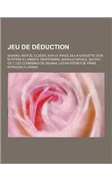 Jeu de Deduction: Sudoku, Motus, Cluedo, Sur La Trace de la Chouette D'Or, Mystere A L'Abbaye, MasterMind, Bataille Navale, Qui Est-Ce ?(French)
