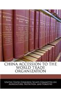 China Accession to the World Trade Organization: (English)