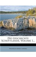 Die Geschichte Schottlands, Volume 1...