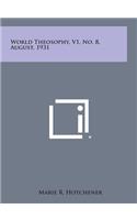 World Theosophy, V1, No. 8, August, 1931