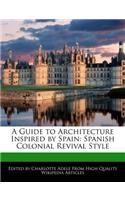 A Guide to Architecture Inspired by Spain: Spanish Colonial Revival Style