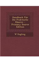 Handbuch Fur Die Praktische Kaserei