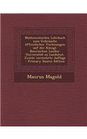 Mathematisches Lehrbuch Zum Gebrauche Offentlicher Vorlesungen Auf Der Konigl. Baierischen Landes-Universitat Zu Landshut, Zweite Vermehrte Auflage