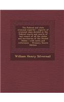 The Federal and State Criminal Reporter: Reports of Criminal Cases Decided in the Federal Courts and Courts of Last Resort of All the States and Territories of the United States: With Notes and References: Reports of Criminal Cases Decided in the Federal Courts and Courts of Last Resort of All the States and Territories of the United States: With Notes