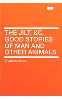 The Jilt, &c. Good Stories of Man and Other Animals: (English)