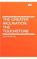 The Greater Inclination; The Touchstone