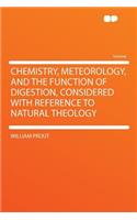 Chemistry, Meteorology, and the Function of Digestion, Considered with Reference to Natural Theology