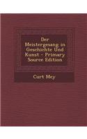 Der Meistergesang in Geschichte Und Kunst: (German)