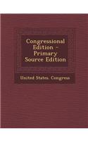 Congressional Edition - Primary Source Edition