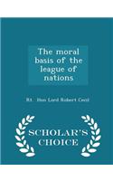 Moral Basis of the League of Nations - Scholar's Choice Edition