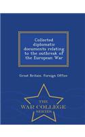 Collected Diplomatic Documents Relating to the Outbreak of the European War - War College Series