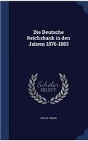Die Deutsche Reichsbank in den Jahren 1876-1883