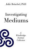 Investigating Mediums