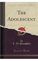 The Adolescent (Classic Reprint)