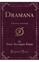 Dramana: A Romance of the Stage (Classic Reprint)