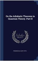 On the Adiabatic Theorem in Quantum Theory. Part II