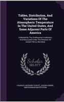 Tables, Distribution, and Variations of the Atmospheric Temperature in the United States, and Some Adjacent Parts of America