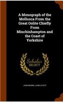 A Monograph of the Mollusca from the Great Oolite Chiefly from Minchinhampton and the Coast of Yorkshire